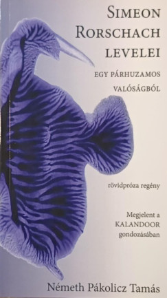 N�meth P�kolicz Tam�s - Simeon Rorschach levelei egy p�rhuzamos val�s�gb�l
