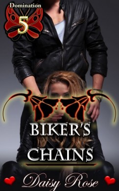 Daisy Rose - Biker's Chains - Book 5 of Domination