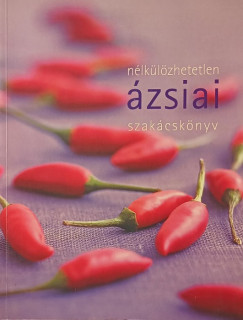 Jane Bowring (Szerk.) - Jane Price (Szerk.) - Nélkülözhetetlen ázsiai szakácskönyv