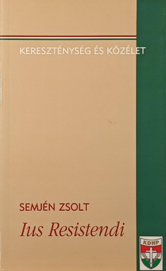 Semjén Zsolt - Ius Resistendi