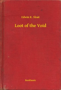 Edwin K. Sloat - Loot of the Void