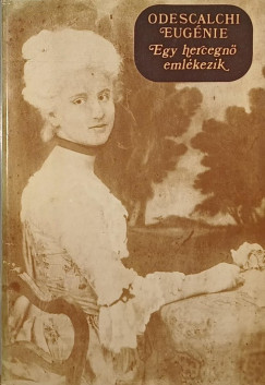 Odescalchi Eugnie - Egy hercegn emlkezik
