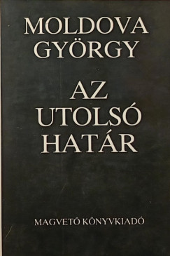 Moldova Gyrgy - Az utols hatr