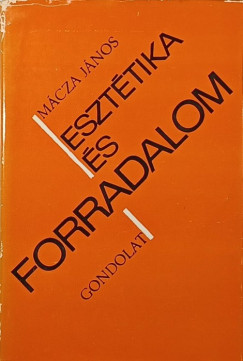 Mácza János - Esztétika és forradalom