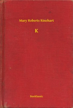 Mary Roberts Rinehart - K