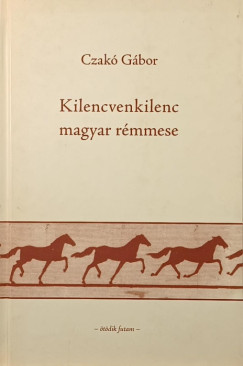 Czakó Gábor - Kilencvenkilenc magyar rémmese - (dedikált)