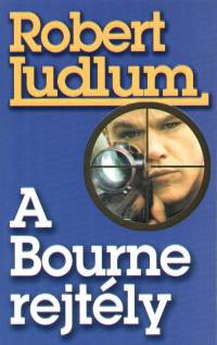 Robert Ludlum - A Bourne rejtly