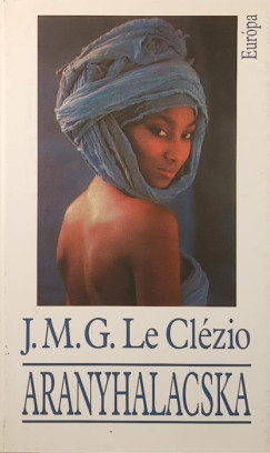Jean-Marie Gustave Le Clézio - Aranyhalacska