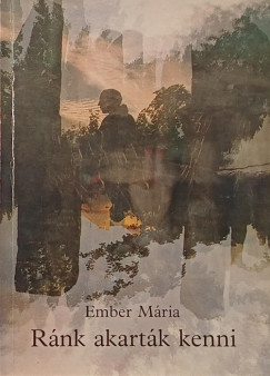 Ember Mria - Rnk akartk kenni