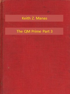 Keith Z. Manas - The QM Prime Part 3