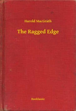 Harold Macgrath - The Ragged Edge