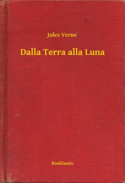 Verne Jules - Jules Verne - Dalla Terra alla Luna