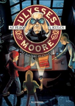 Ulysses Moore - Az els kulcs - Az igazsg pillanata