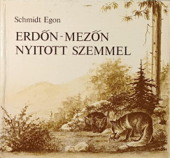 Schmidt Egon - Erd�n-mez�n nyitott szemmel