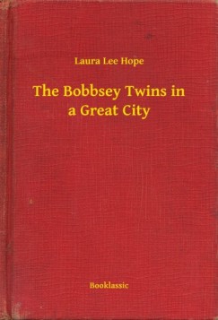 Laura Lee Hope - The Bobbsey Twins in a Great City