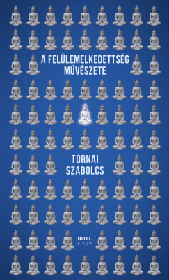 Tornai Szabolcs - A fel�lemelkedetts�g m�v�szete