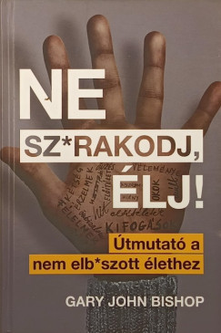 Gary John Bishop - Ne sz*rakodj, lj!