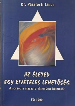 Pásztorfi János - Az életed egy kivételes lehetőség