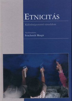 Feischmidt Margit   (Szerk.) - Etnicits