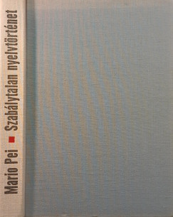 Mario Pei - Szab�lytalan nyelvt�rt�net