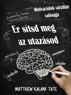 Matthew Kalani Tate - Erősítsd meg az utazásod