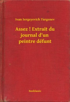 Turgenyev - Assez ! Extrait du journal d un peintre d�funt
