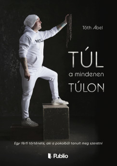 Tóth Ábel - Túl a mindenen túlon