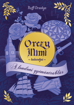 Ruff Orsolya - Orczy Mimi kalandjai 1. - A londoni gy�m�ntrabl�s