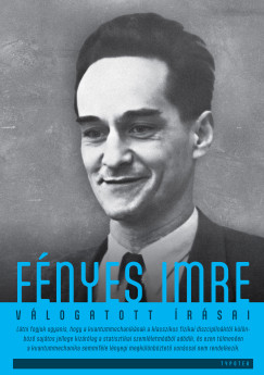 Ropolyi László (szerk.) - Fényes Imre válogatott írásai