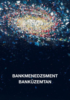 Kovcs Levente - Marsi Erika   (szerk.) - Bankmenedzsment - Bankzemtan