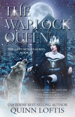 Quinn Loftis - The Warlock Queen - Book 13 of the Grey Wolves Series