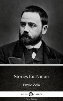 �mile Zola - Stories for Ninon by Emile Zola (Illustrated)