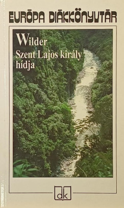 Thornton Wilder - Szent Lajos király hídja