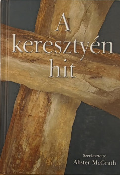 Alister Mcgrath   (Szerk.) - A keresztyn hit