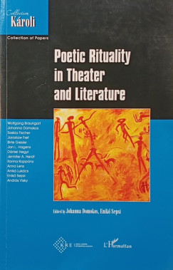 Domokos Johanna   (Szerk.) - Sepsi Enik   (Szerk.) - Poetic Rituality in Theater and Literature