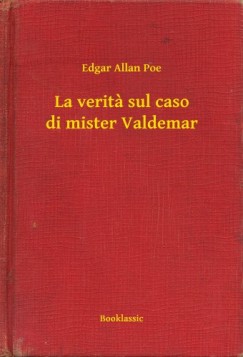 Edgar Allan Poe - La verita sul caso di mister Valdemar