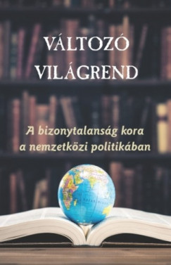 Kncz Csaba  Agh Attila  (szerk.) - Vltoz vilgrend