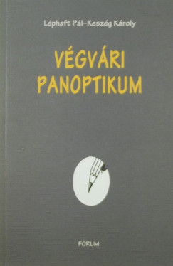 Keszg Kroly - Lphaft Pl - Vgvri panoptikum