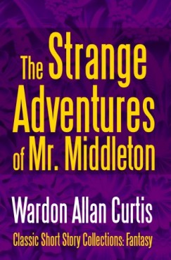 Wardon Allan Curtis - The Strange Adventures of Mr. Middleton