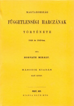 Horvth Mihly - Magyarorszg fggetlensgi harcznak trtnete 1848 s 1849-ben I-III.