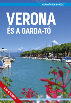 Juszt Róbert (Szerk.) - Verona és a Garda-tó