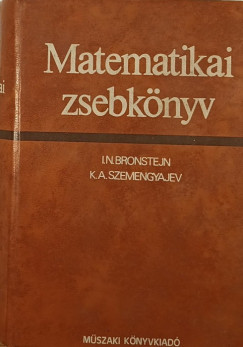 I. N. Bronstejn - K. A. Szemengyajev - Matematikai zsebknyv