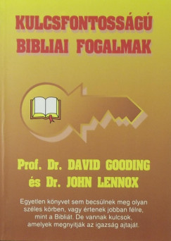 David Gooding - John C. Lennox - Kulcsfontossg bibliai fogalmak