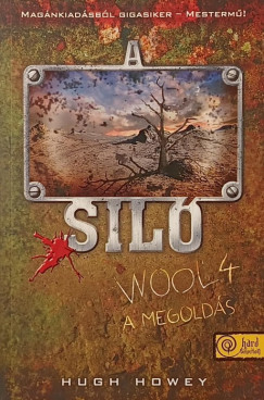 Hugh Howey - A siló 4. - A megoldás