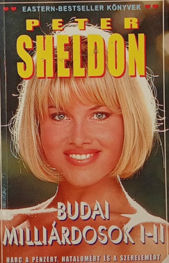 Peter Sheldon - Budai millirdosok I - Harc a pnzrt, hatalomrt s szerelemrt