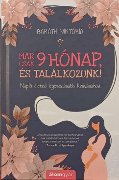 Bar�th Vikt�ria - M�r csak 9 h�nap, �s tal�lkozunk!