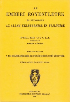Pikler Gyula - Az emberi egyesületek és különösen az állam keletkezése és fejlődése