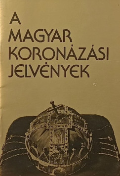 Lovag Zsuzsa - A magyar koron�z�si jelv�nyek