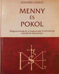 Szendrei Lszl - Menny s pokol Kr.e. 8. sz.- 1574