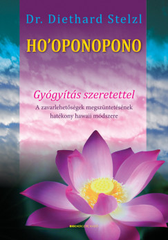Diethard Stelzl - Ho'oponopono - Gygyts szeretettel